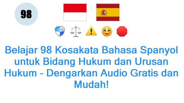 Belajar 98 Kosakata Bahasa Spanyol untuk Bidang Hukum dan Urusan Hukum - Dengarkan Audio Gratis dan Mudah!